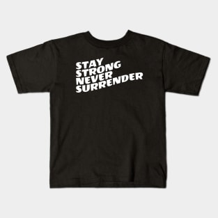 Stay Strong Never Surrender Kids T-Shirt